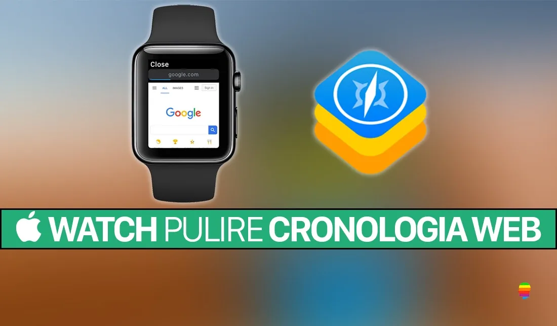 Apple Watch: cancellare, pulire cronologia navigazione web