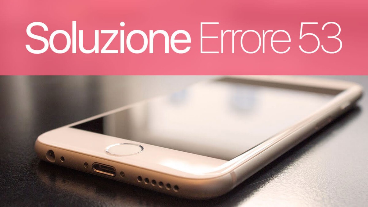 Soluzione Errore 53 iPhone e iPad Touch ID