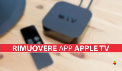 Come rimuovere le Applicazioni da Apple TV