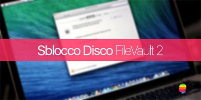 Sbloccare disco crittografato FileVault 2 su Mac OS X