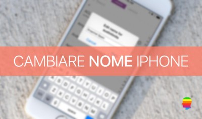 Modificare il nome di iPhone e iPad