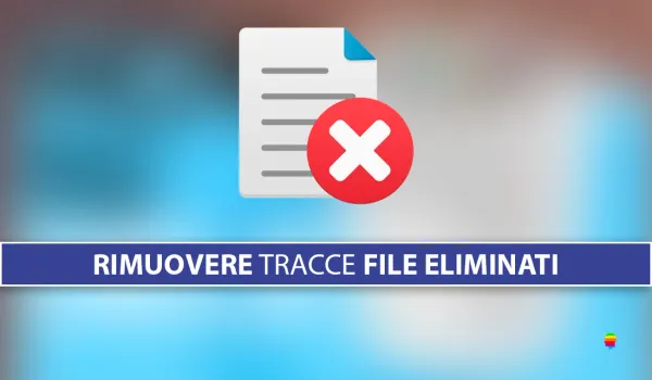 Mac, eliminare tracce di file cancellati e impedirne il recupero