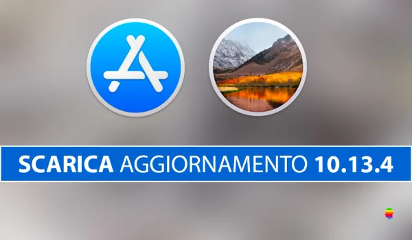 Scaricare aggiornamento 10.13.4 per macOS High Sierra